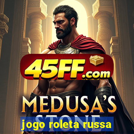 jogo roleta russa
